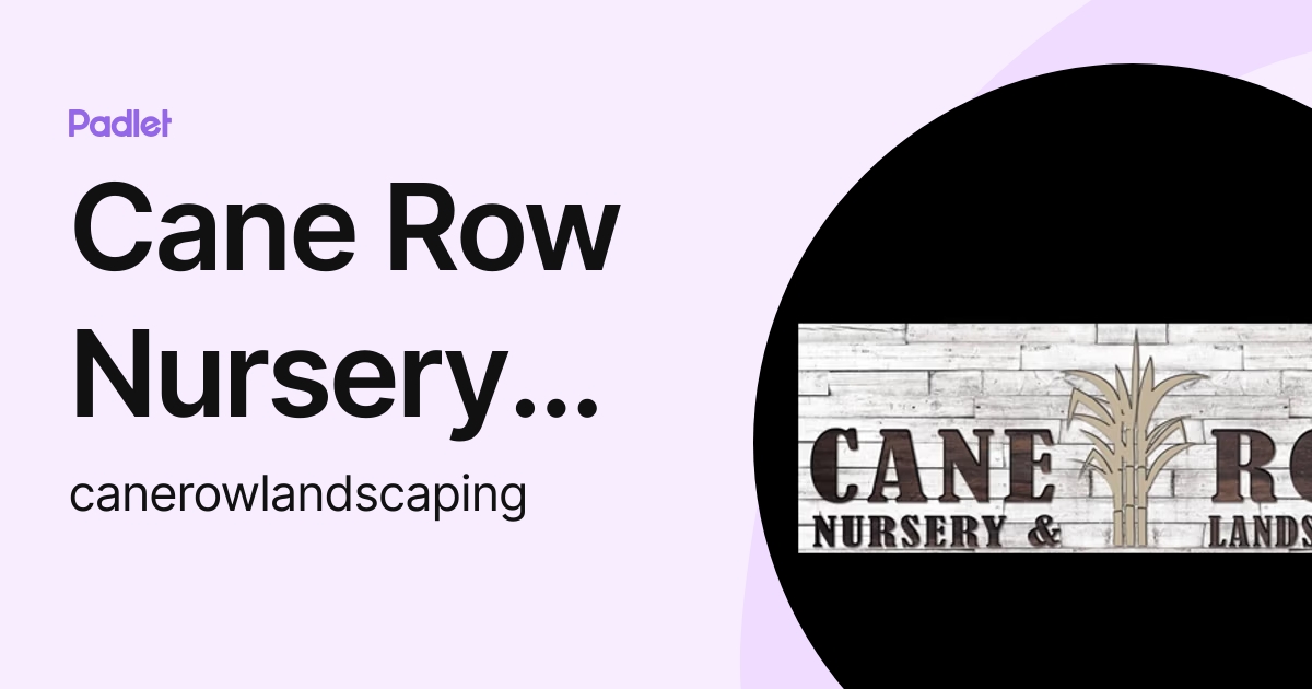 Cane Row Nursery and Landscaping (canerowlandscaping) profile | Padlet