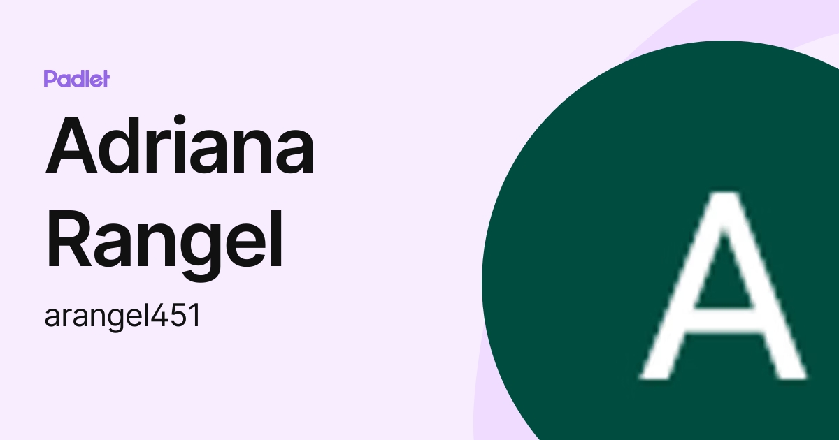 Adriana Rangel (arangel451) profile | Padlet