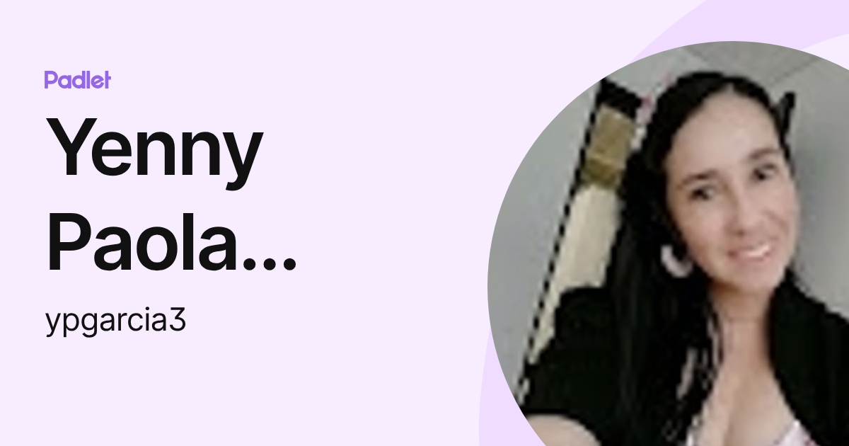 Yenny Paola Garcia Cruz (ypgarcia3) profile | Padlet
