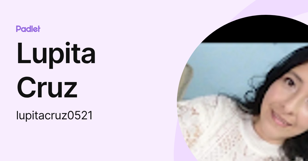 Lupita Cruz (lupitacruz0521) profile | Padlet