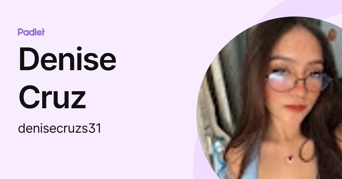 Denise Cruz (denisecruzs31) profile | Padlet