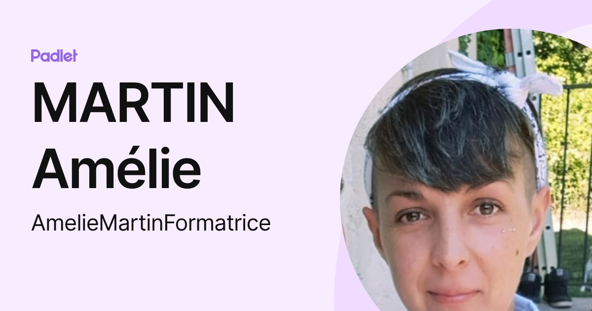 MARTIN Amélie (AmelieMartinFormatrice) profile | Padlet