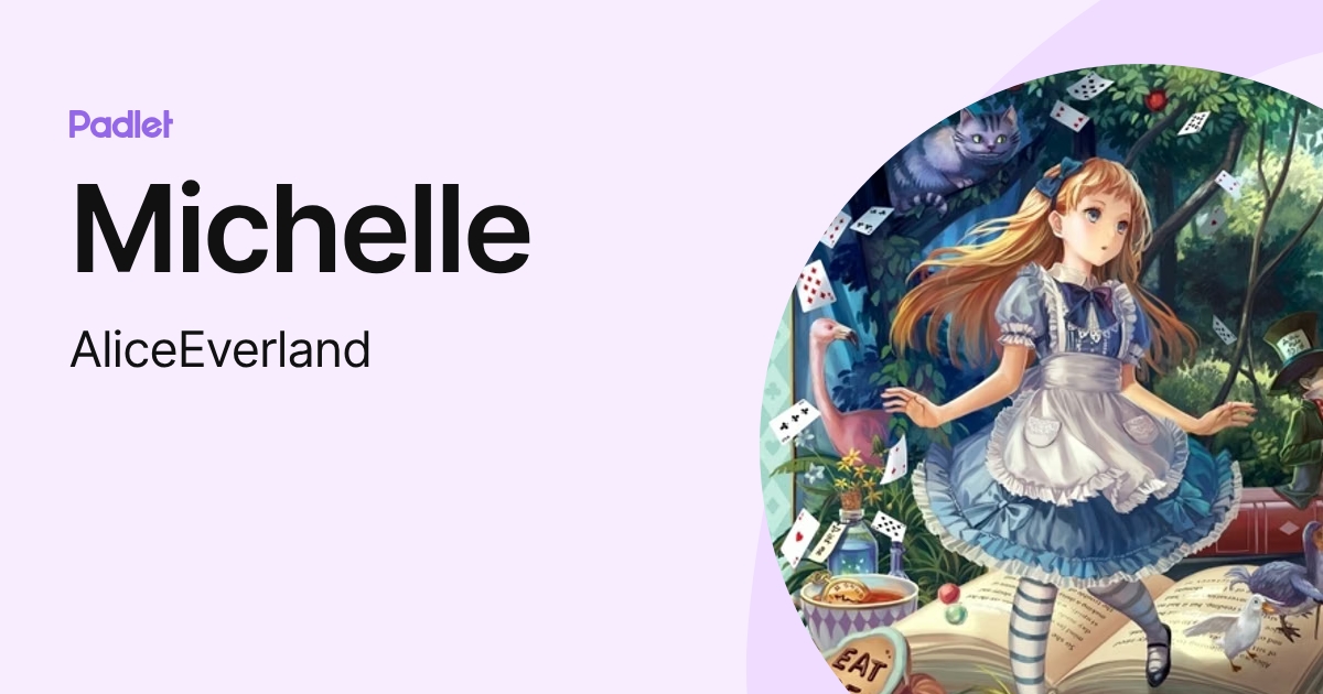 Michelle (AliceEverland) profile | Padlet