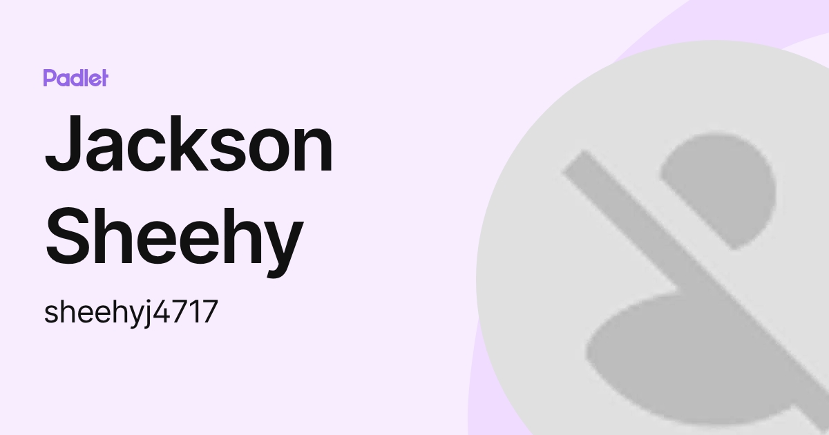 Jackson Sheehy (sheehyj4717) profile | Padlet