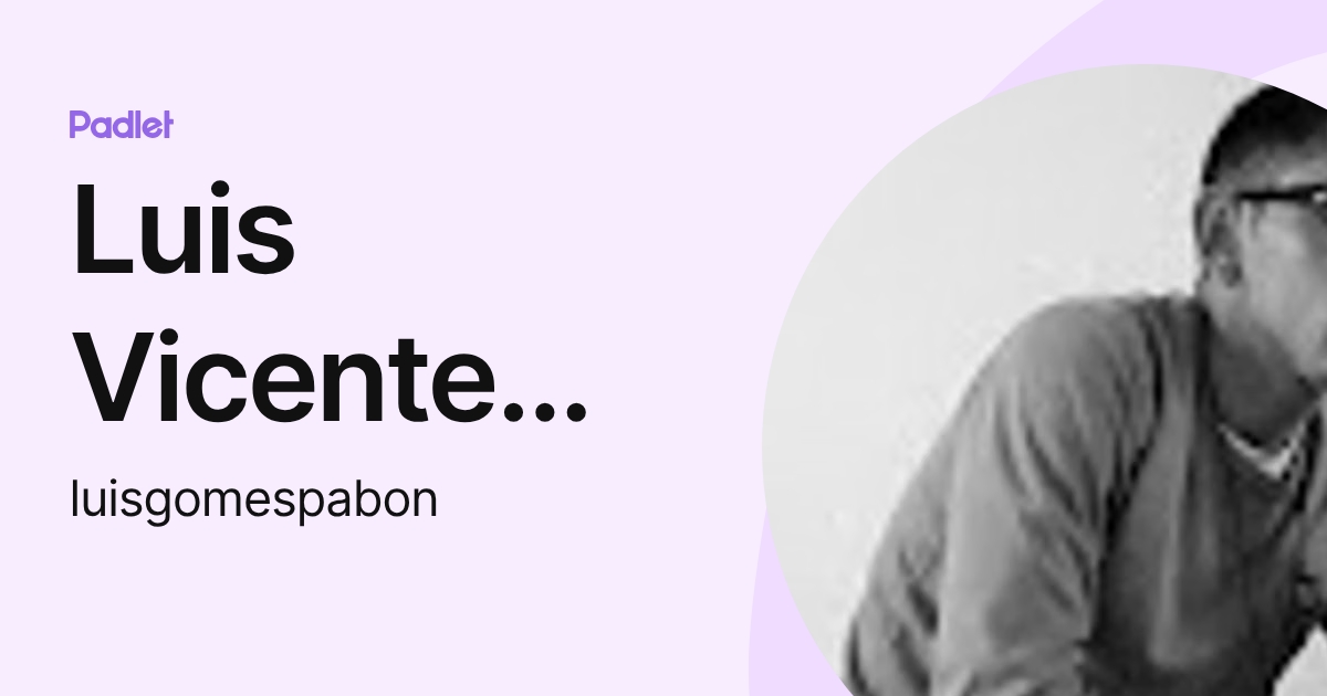 Luis Vicente Peña Peñaloza (luisgomespabon) profile | Padlet