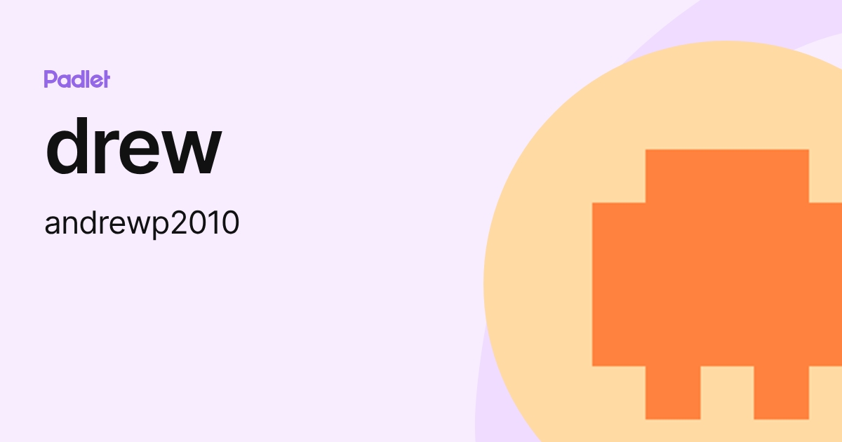 drew (andrewp2010) profile | Padlet