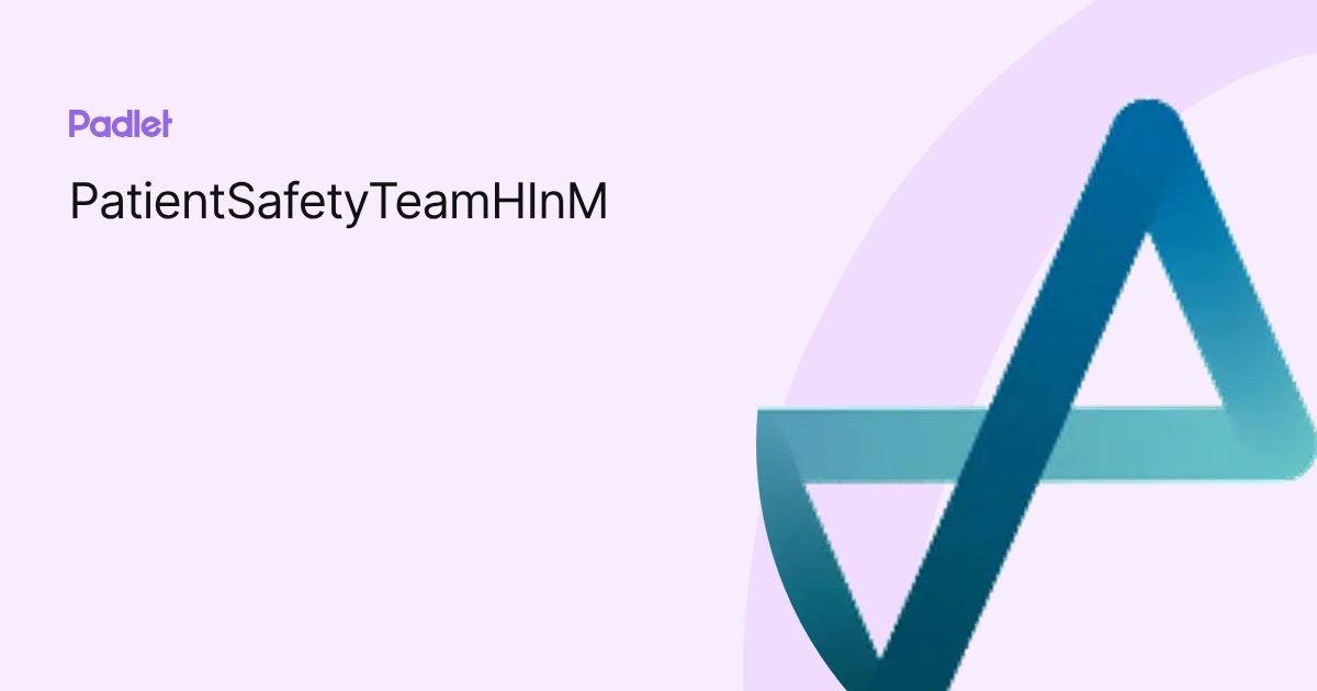 PatientSafetyTeamHInM profile | Padlet