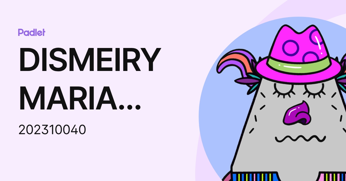 DISMEIRY MARIA SANTOS (202310040) profile | Padlet