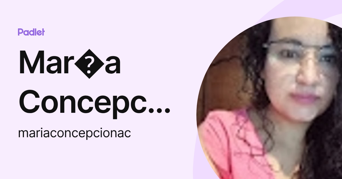 Mar a Concepci n Alvarado Contreras (mariaconcepcionac) profile | Padlet