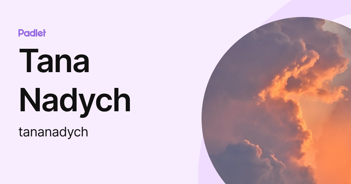 Tana Nadych (tananadych) profile | Padlet