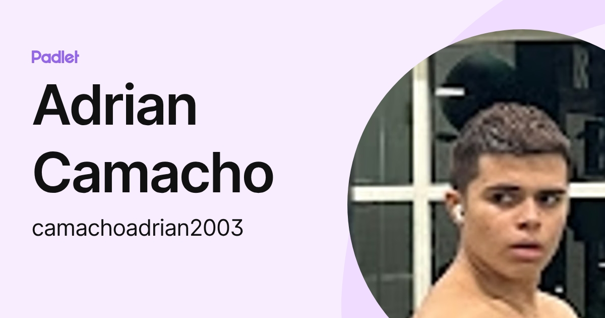 Adrian Camacho (camachoadrian2003) profile | Padlet