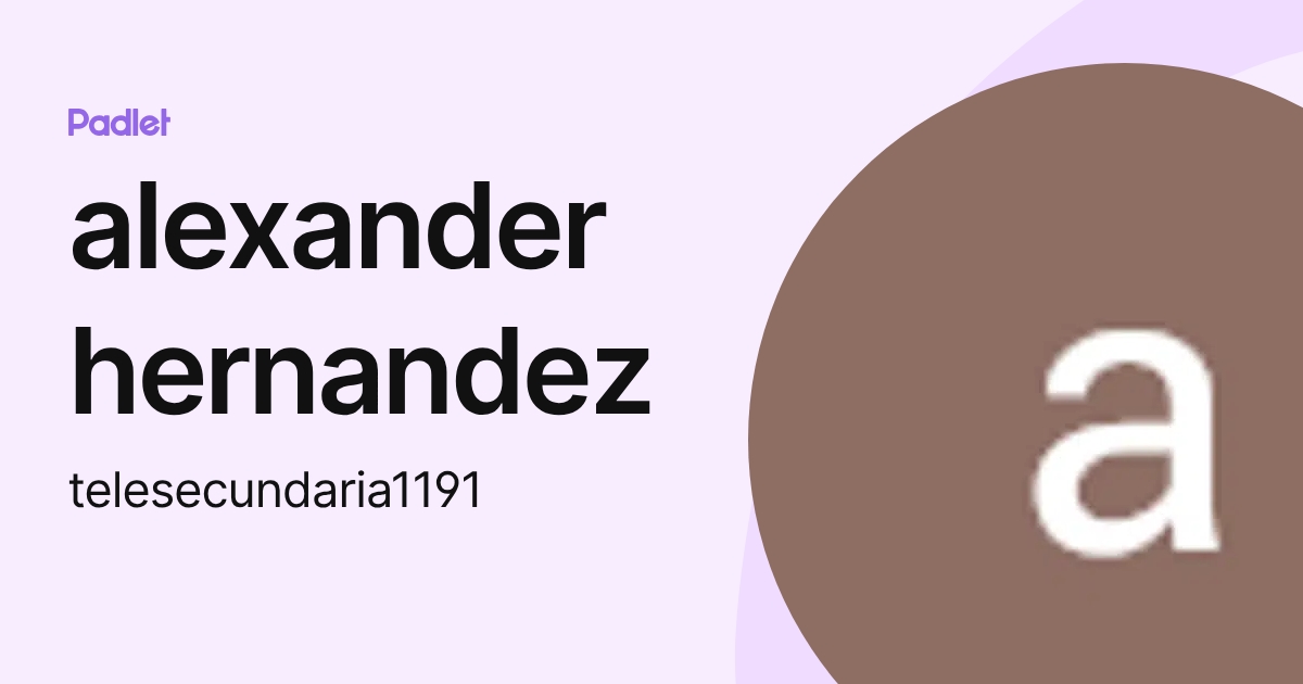 alexander hernandez (telesecundaria1191) profile | Padlet