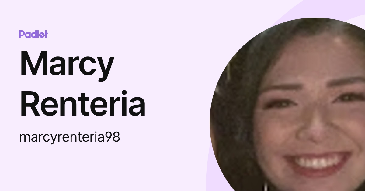 Marcy Renteria (marcyrenteria98) profile | Padlet