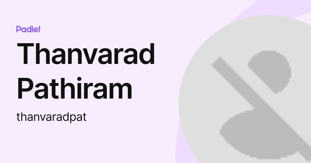 Thanvarad Pathiram (thanvaradpat) profile | Padlet