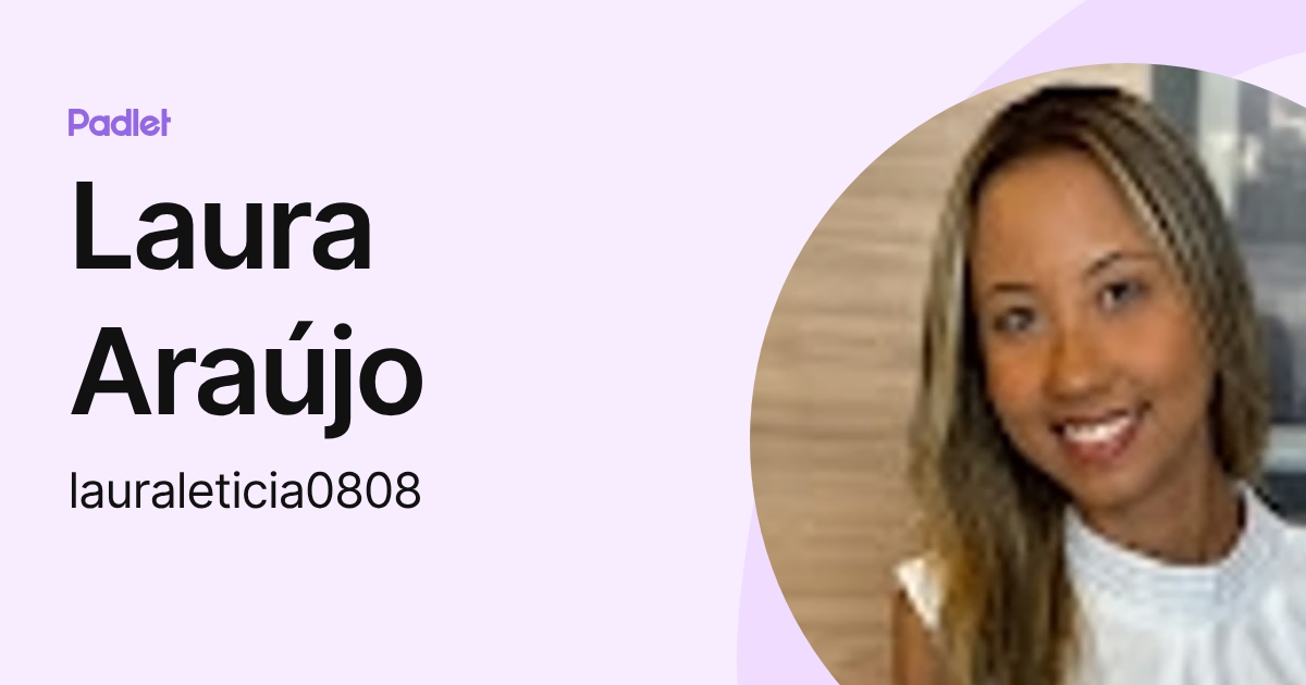 Laura Araújo (lauraleticia0808) profile | Padlet