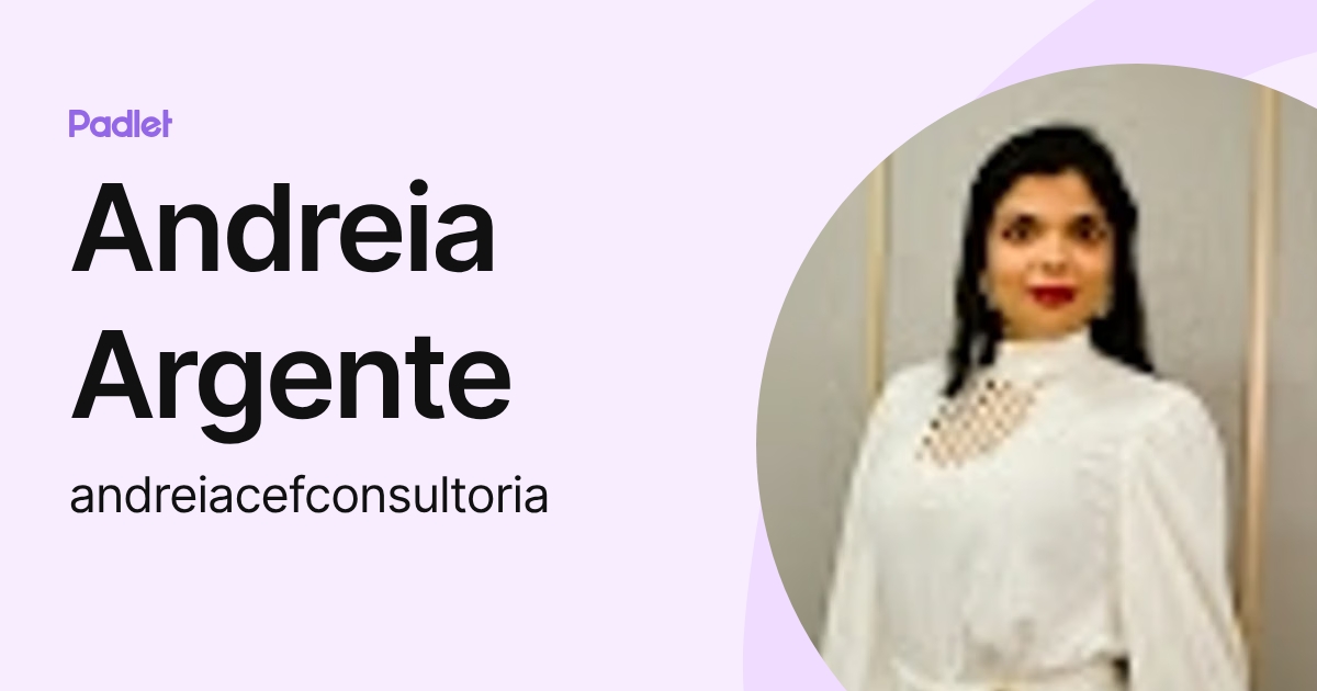 Andreia Argente (andreiacefconsultoria) profile | Padlet