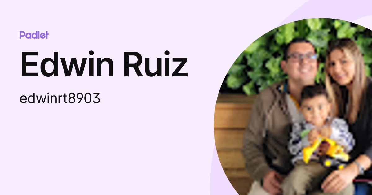 Edwin Ruiz (edwinrt8903) profile | Padlet