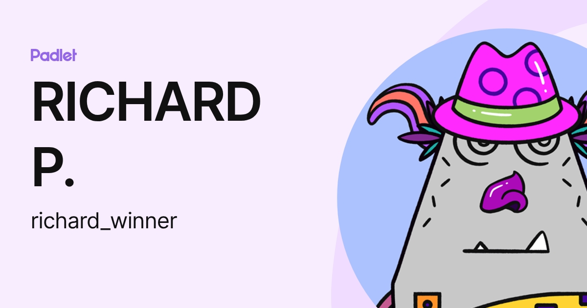 RICHARD P. (richard_winner) profile | Padlet