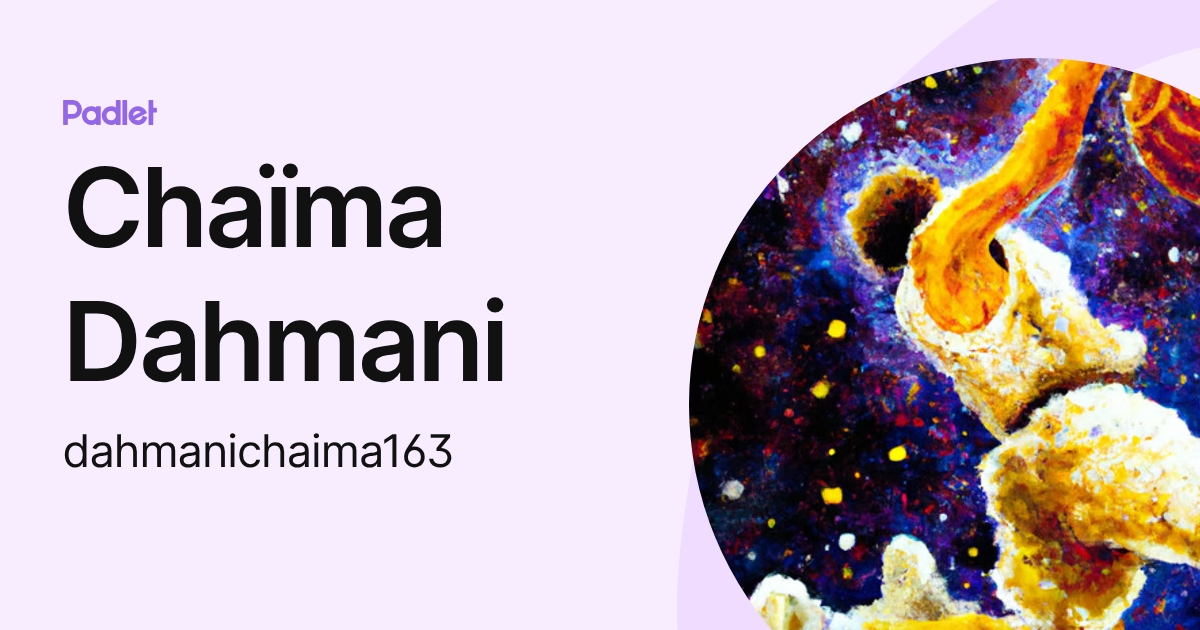 Chaïma Dahmani (dahmanichaima163) profile | Padlet