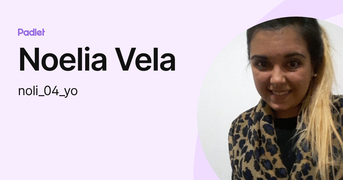 Noelia Vela (noli_04_yo) profile | Padlet