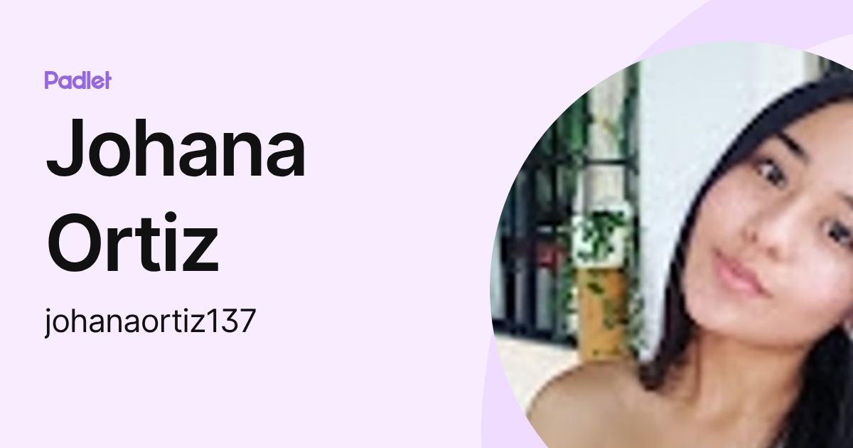 Johana Ortiz (johanaortiz137) profile | Padlet