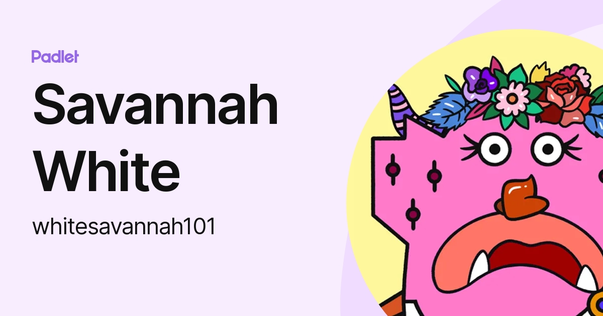 Savannah White (whitesavannah101) profile Padlet
