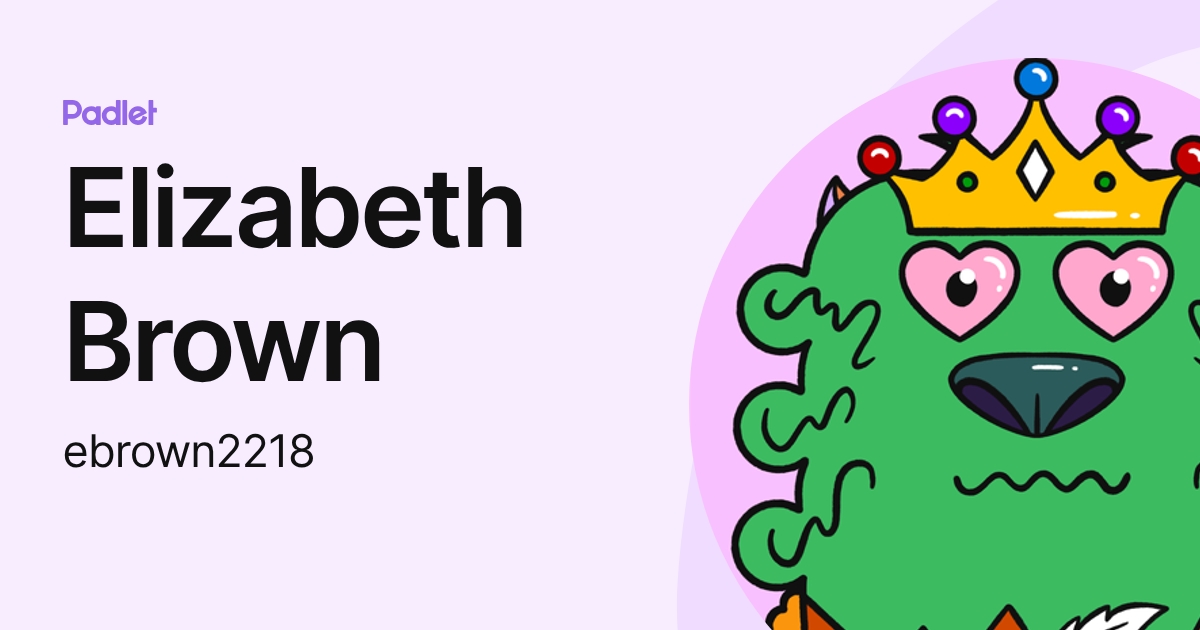 Elizabeth Brown (ebrown2218) profile | Padlet