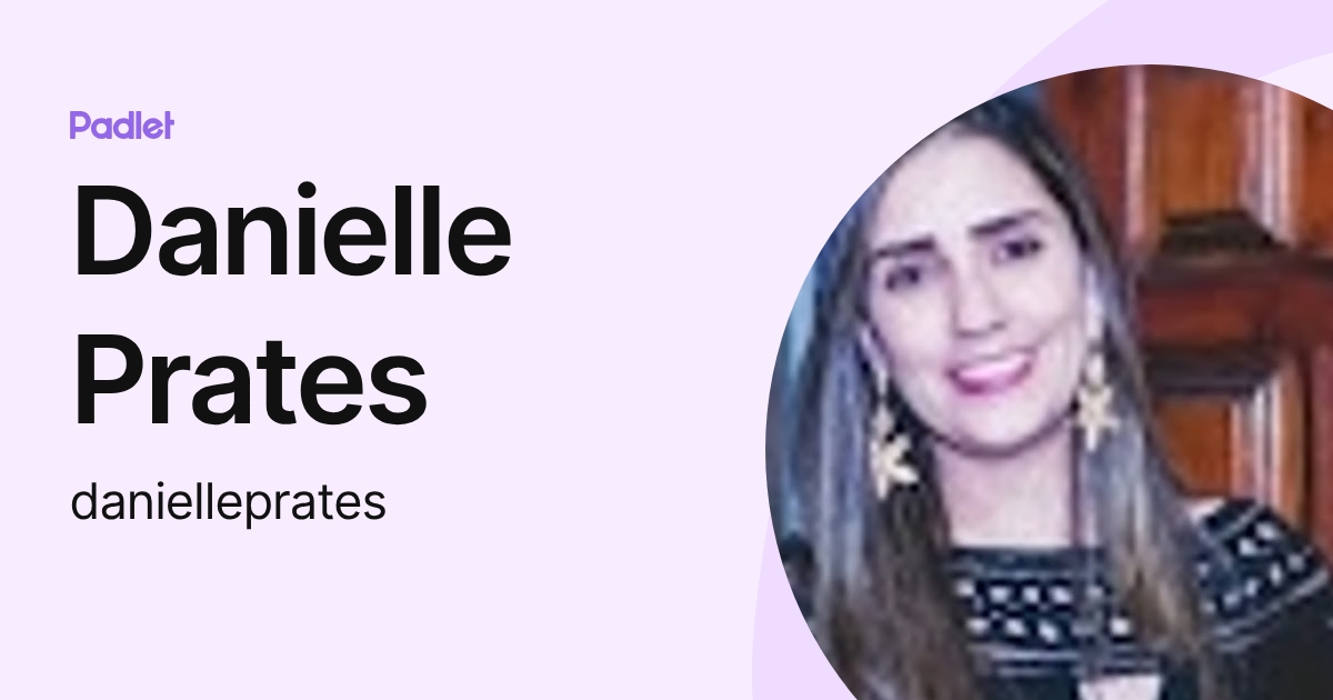 Danielle Prates (danielleprates) profile | Padlet