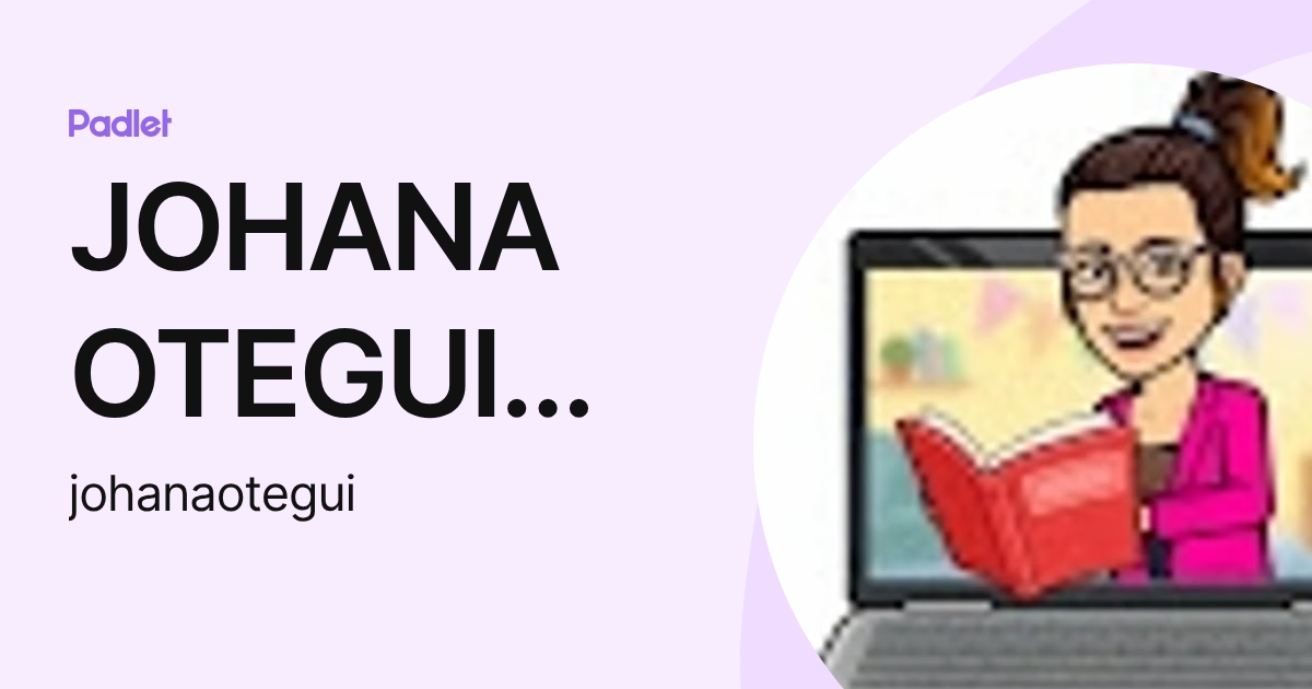 JOHANA OTEGUI ACOSTA (johanaotegui) profile | Padlet
