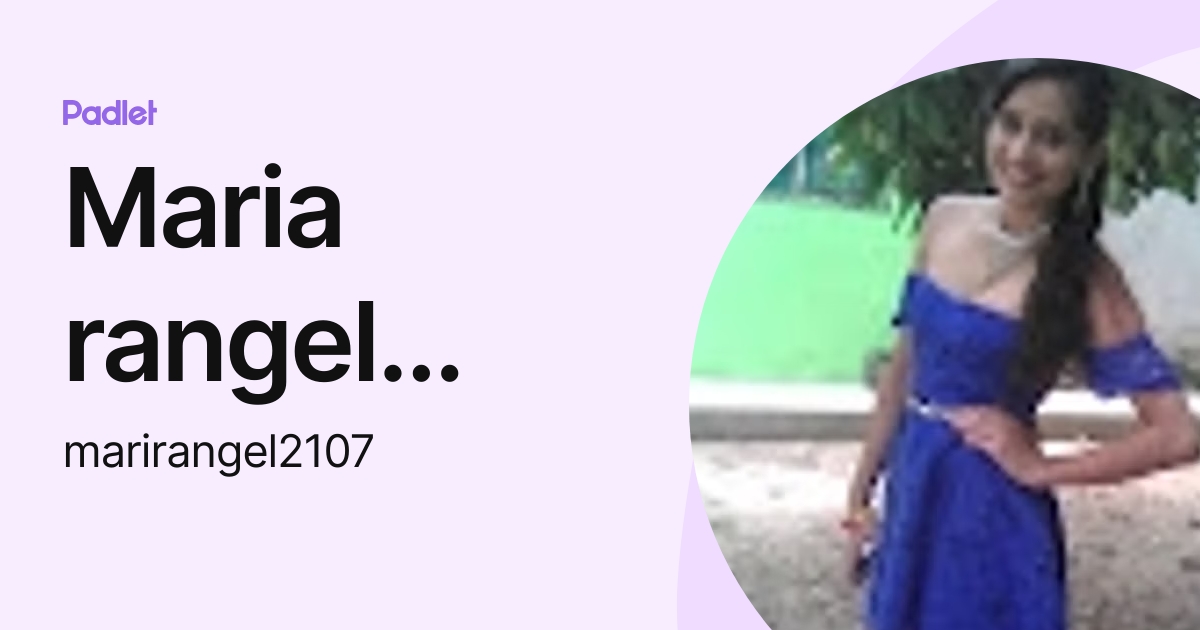 Maria rangel rodriguez (marirangel2107) profile | Padlet