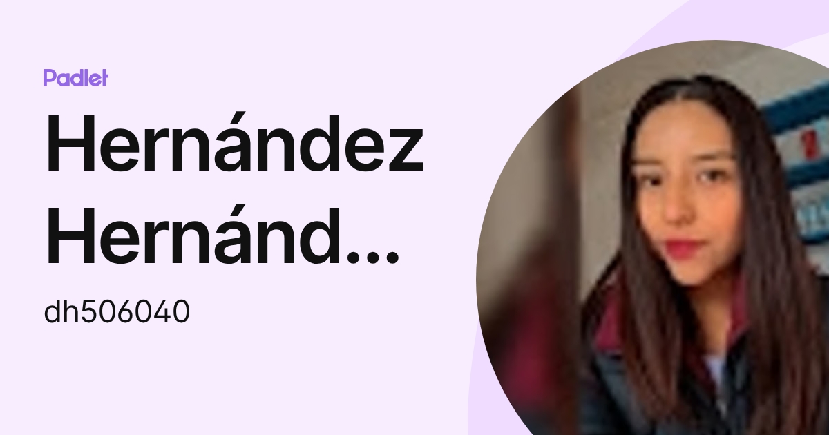 Hernández Hernández Daniela (dh506040) profile | Padlet