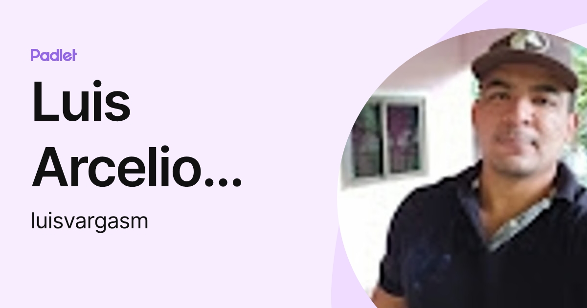 Luis Arcelio Vargas Melendez (luisvargasm) profile | Padlet