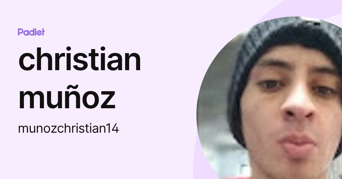 christian muñoz (munozchristian14) profile | Padlet