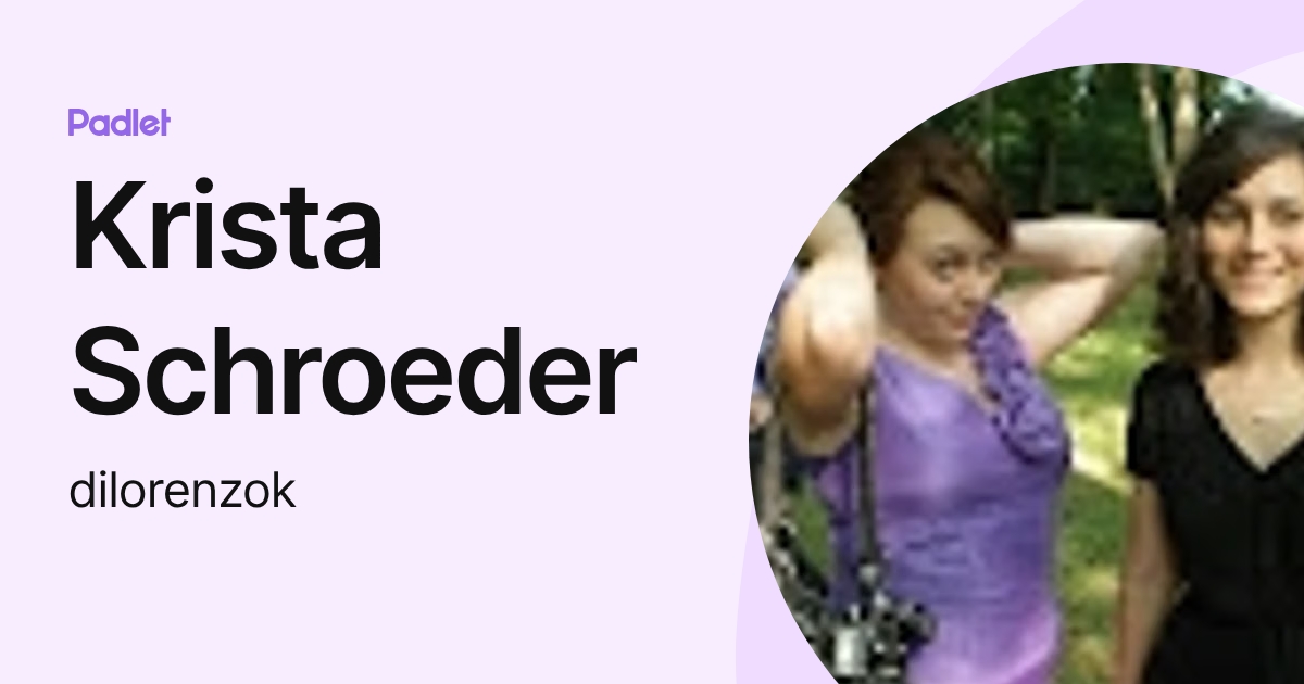 Krista Schroeder (dilorenzok) profile | Padlet