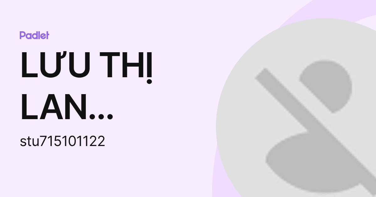 LƯU THỊ LAN HƯƠNG (stu715101122) profile | Padlet