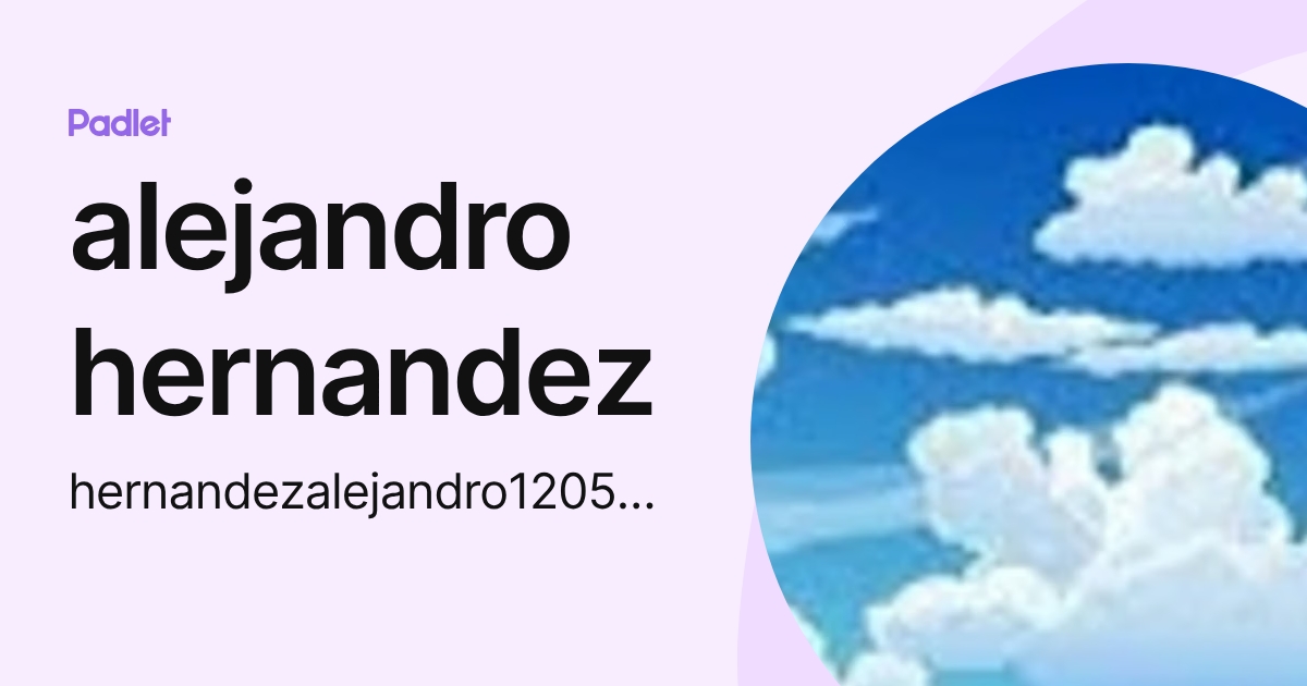 alejandro hernandez (hernandezalejandro12052000) profile | Padlet