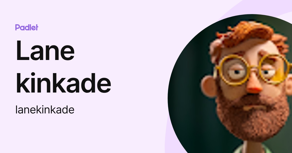 Lane kinkade (lanekinkade) profile | Padlet