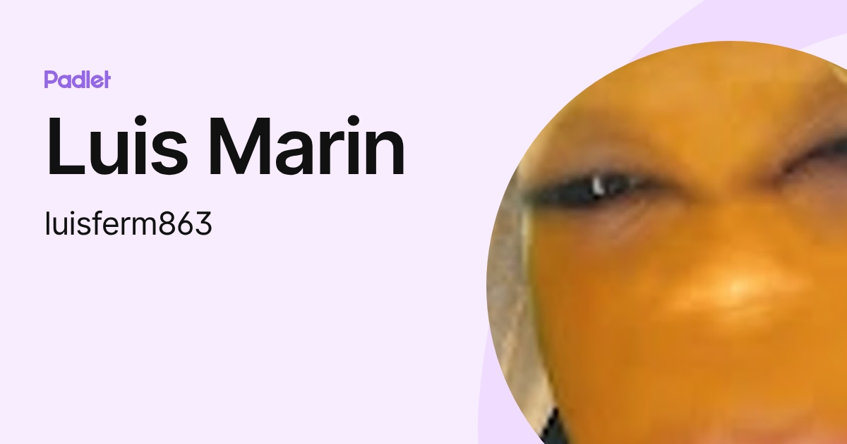Luis Marin (luisferm863) profile | Padlet