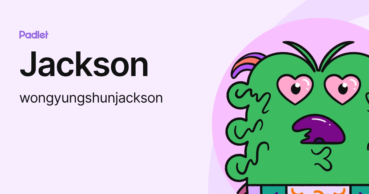 Jackson (wongyungshunjackson) profile | Padlet