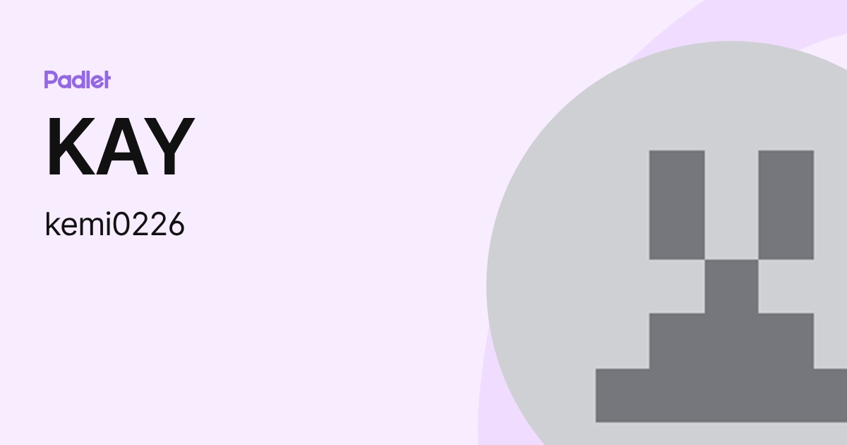 KAY (kemi0226) profile | Padlet