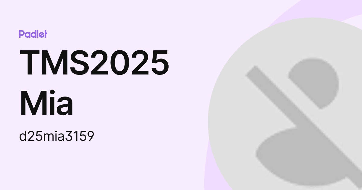 TMS2025 Mia (d25mia3159) profile | Padlet