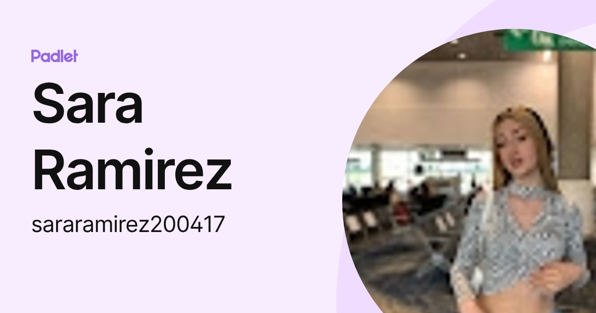 Sara Ramirez (sararamirez200417) profile | Padlet