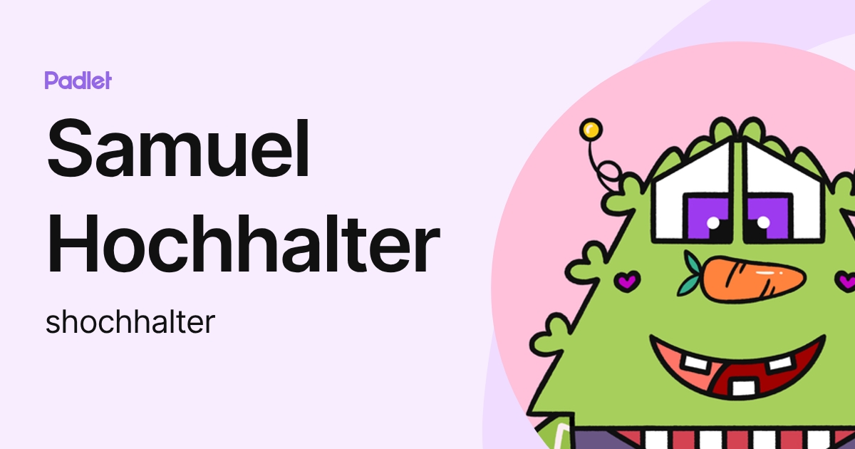 Samuel Hochhalter (shochhalter) profile | Padlet