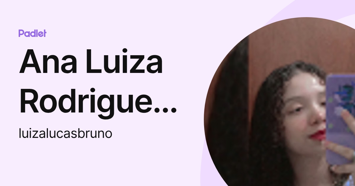Ana Luiza Rodrigues da Silva (luizalucasbruno) profile | Padlet