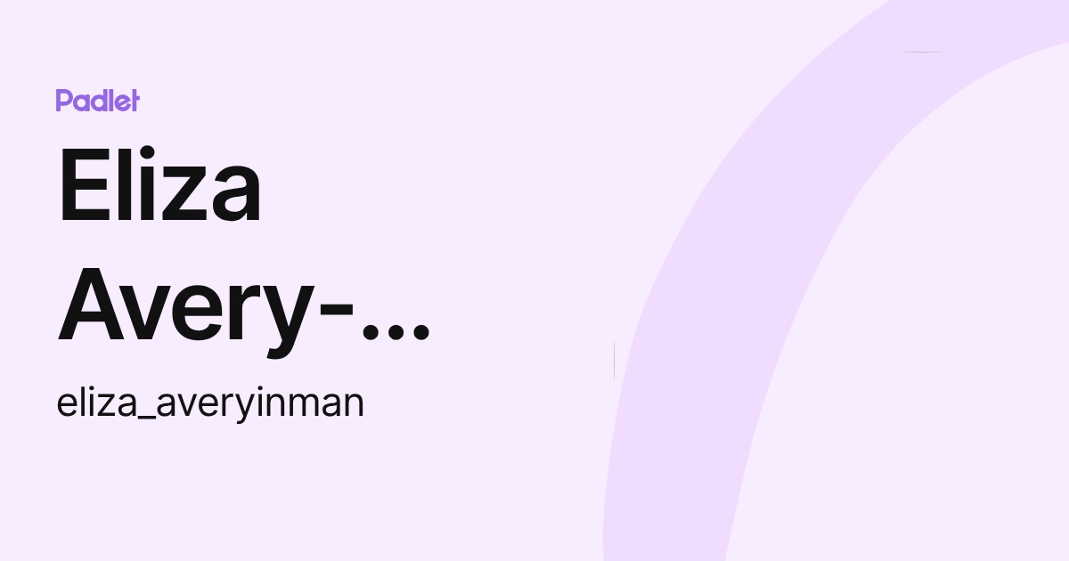 Eliza Avery-Inman (eliza_averyinman) profile | Padlet
