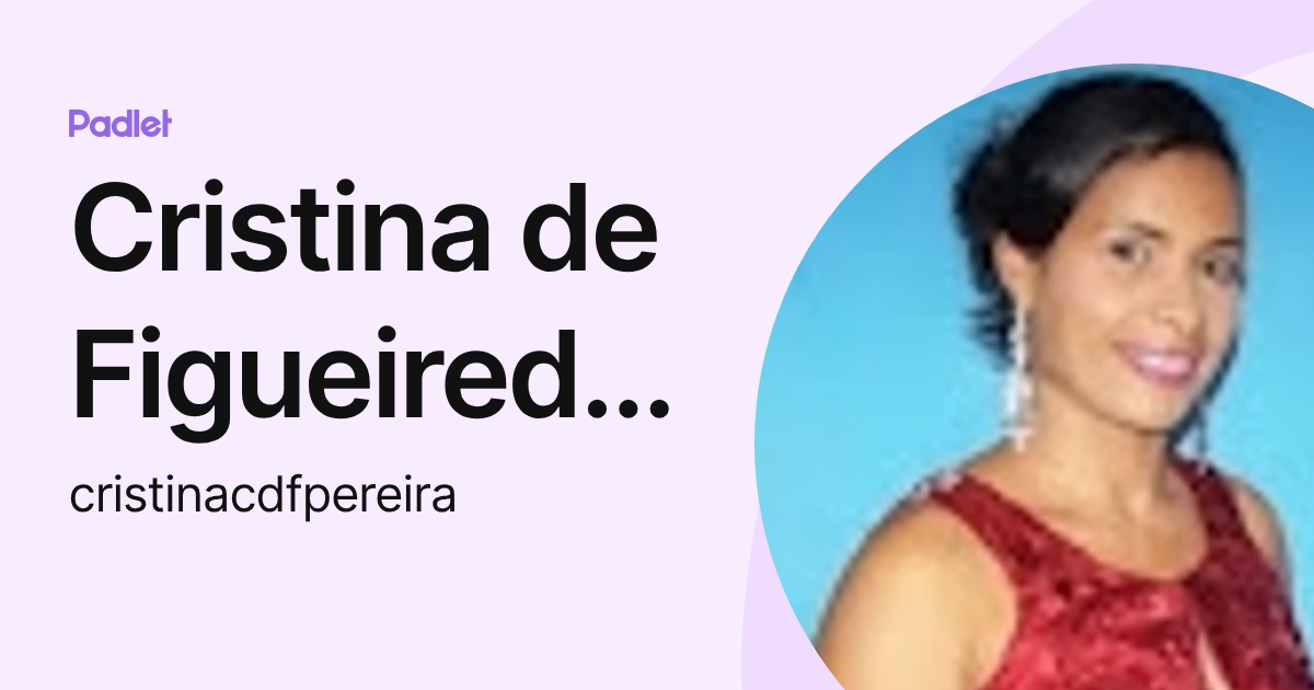 Cristina de Figueiredo Pereira (cristinacdfpereira) profile | Padlet
