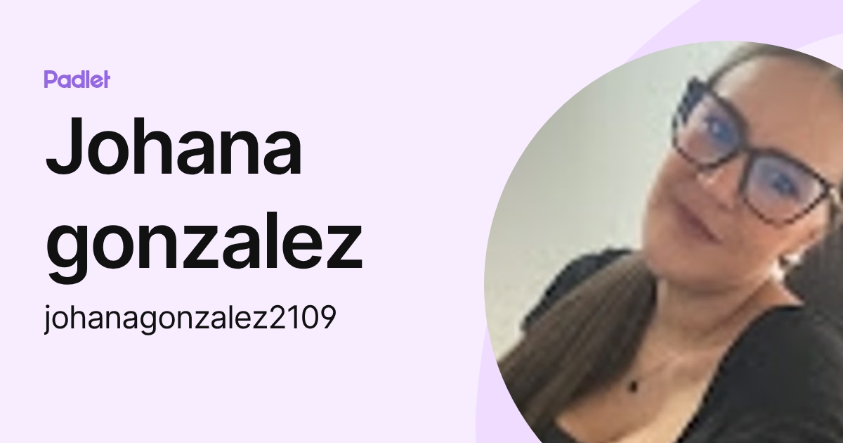 Johana gonzalez (johanagonzalez2109) profile | Padlet