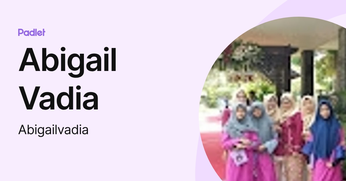 Abigail Vadia (Abigailvadia) profile | Padlet