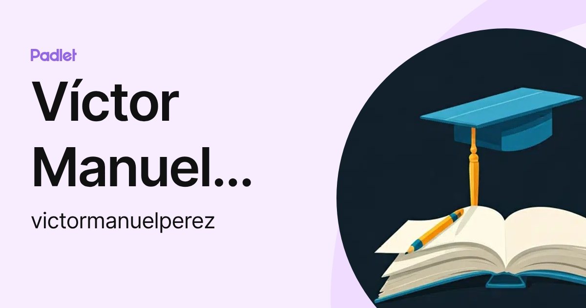 Víctor Manuel Pérez (victormanuelperez) profile | Padlet