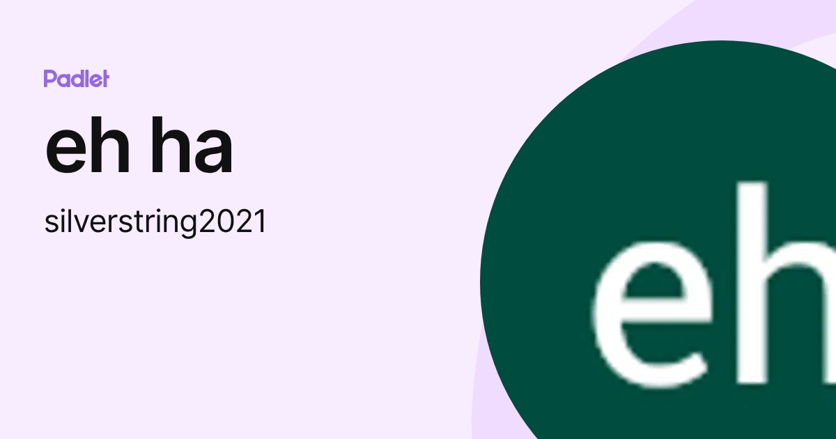 eh ha (silverstring2021) profile | Padlet